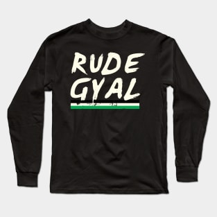 Rude Gyal Jamaican Jamaica Love Pride Girl Long Sleeve T-Shirt